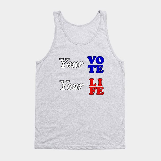 Your vote your life Tank Top by wael store